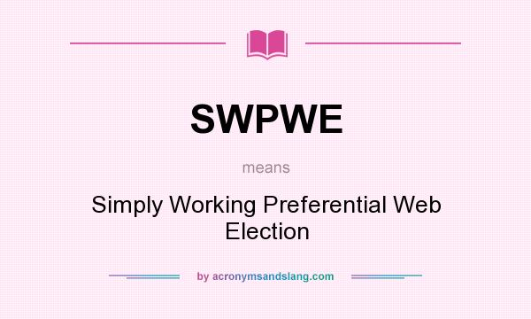 What does SWPWE mean? It stands for Simply Working Preferential Web Election