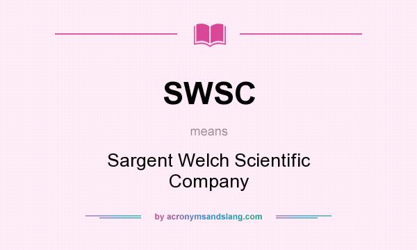 What does SWSC mean? It stands for Sargent Welch Scientific Company