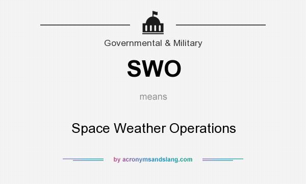 What does SWO mean? It stands for Space Weather Operations