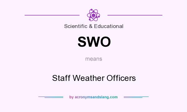 What does SWO mean? It stands for Staff Weather Officers