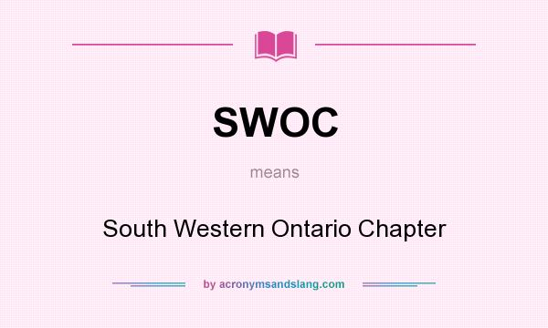 What does SWOC mean? It stands for South Western Ontario Chapter
