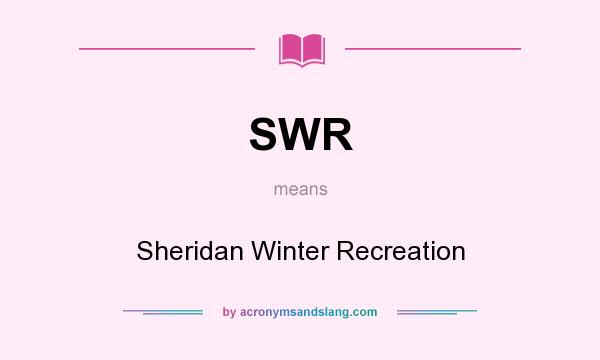 What does SWR mean? It stands for Sheridan Winter Recreation