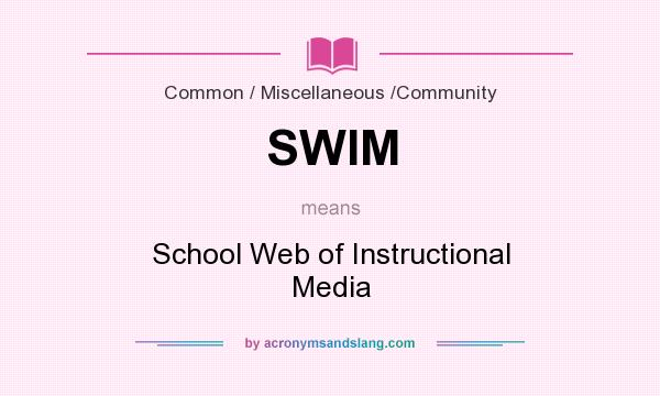 What does SWIM mean? It stands for School Web of Instructional Media
