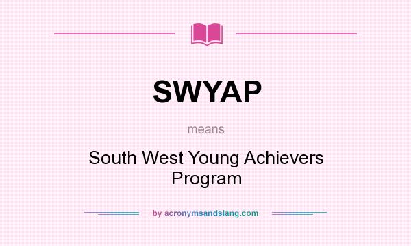 What does SWYAP mean? It stands for South West Young Achievers Program