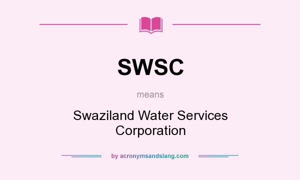 What does SWSC mean? It stands for Swaziland Water Services Corporation