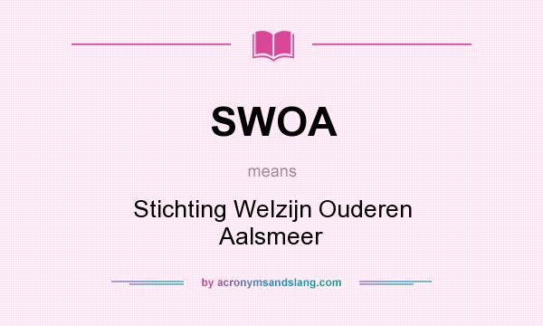 What does SWOA mean? It stands for Stichting Welzijn Ouderen Aalsmeer