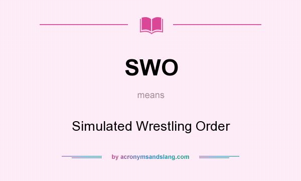 What does SWO mean? It stands for Simulated Wrestling Order