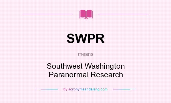 What does SWPR mean? It stands for Southwest Washington Paranormal Research