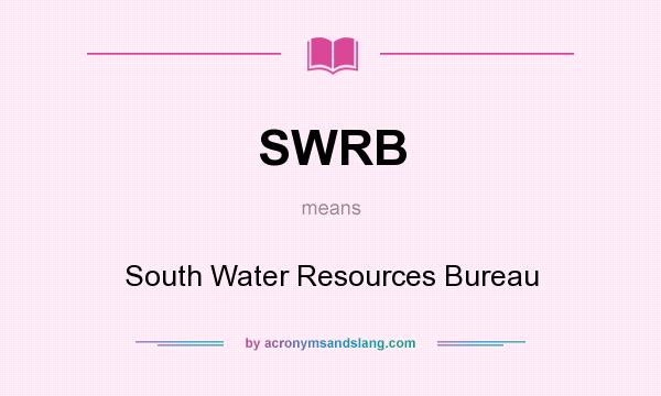 What does SWRB mean? It stands for South Water Resources Bureau