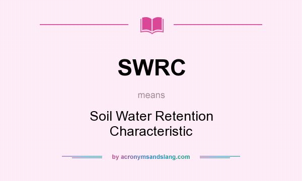 What does SWRC mean? It stands for Soil Water Retention Characteristic