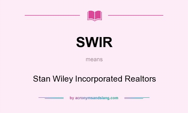 What does SWIR mean? It stands for Stan Wiley Incorporated Realtors