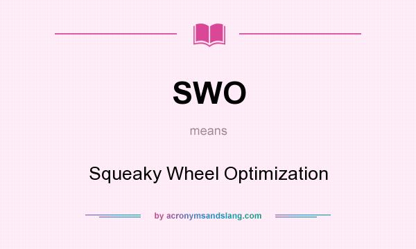 What does SWO mean? It stands for Squeaky Wheel Optimization