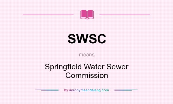 What does SWSC mean? It stands for Springfield Water Sewer Commission