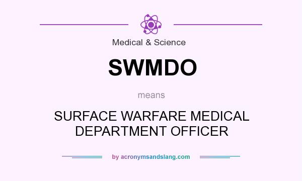 What does SWMDO mean? It stands for SURFACE WARFARE MEDICAL DEPARTMENT OFFICER