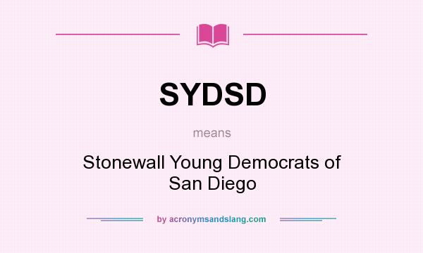 What does SYDSD mean? It stands for Stonewall Young Democrats of San Diego