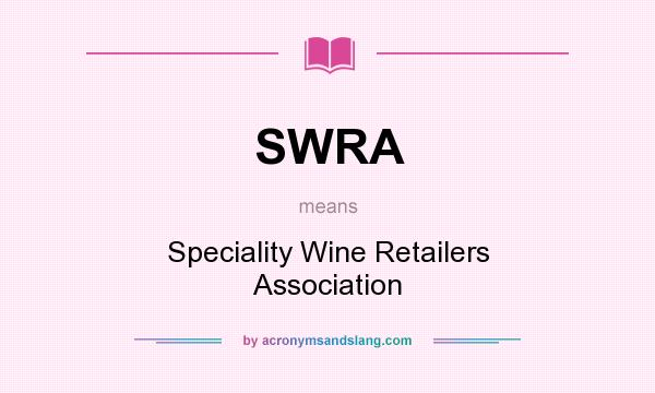 What does SWRA mean? It stands for Speciality Wine Retailers Association