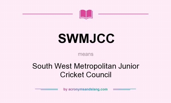 What does SWMJCC mean? It stands for South West Metropolitan Junior Cricket Council