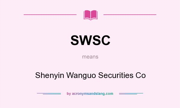 What does SWSC mean? It stands for Shenyin Wanguo Securities Co