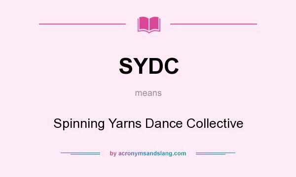 What does SYDC mean? It stands for Spinning Yarns Dance Collective