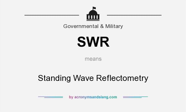 What does SWR mean? It stands for Standing Wave Reflectometry
