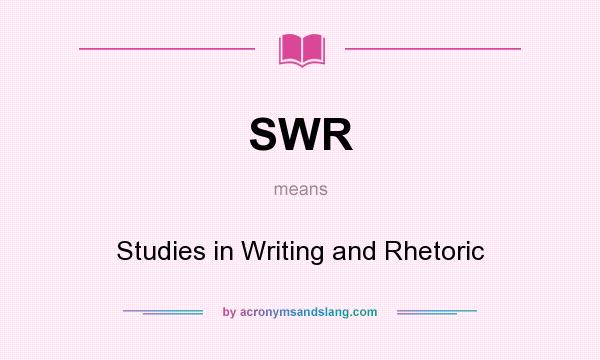 What does SWR mean? It stands for Studies in Writing and Rhetoric
