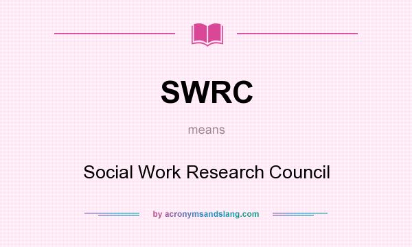 What does SWRC mean? It stands for Social Work Research Council