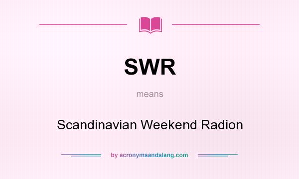 What does SWR mean? It stands for Scandinavian Weekend Radion