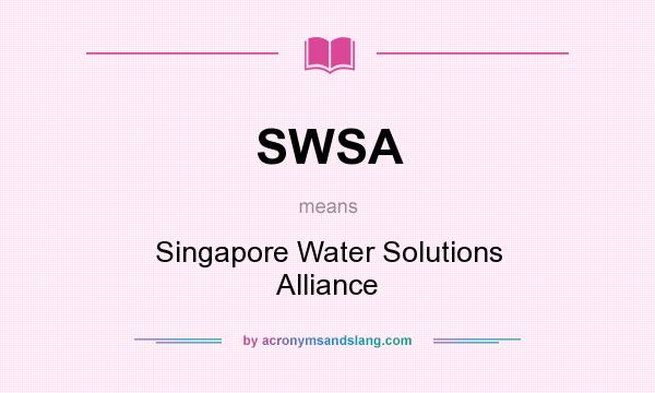 What does SWSA mean? It stands for Singapore Water Solutions Alliance