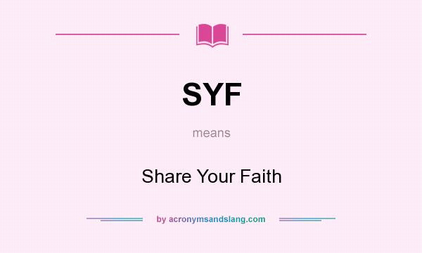 What does SYF mean? It stands for Share Your Faith