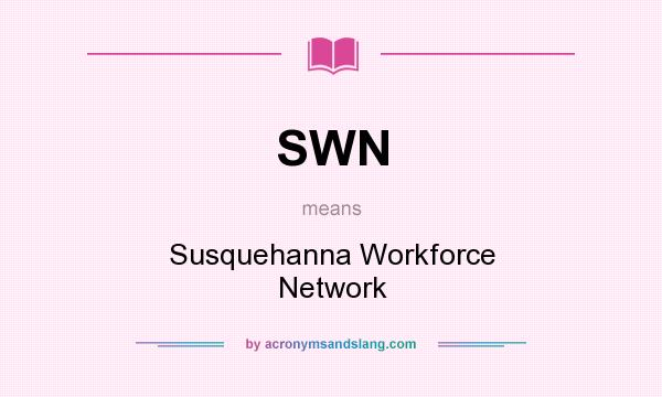 What does SWN mean? It stands for Susquehanna Workforce Network