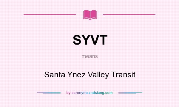What does SYVT mean? It stands for Santa Ynez Valley Transit
