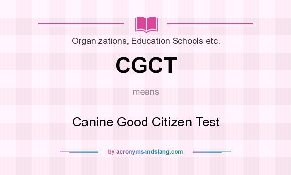 What does CGCT mean? It stands for Canine Good Citizen Test