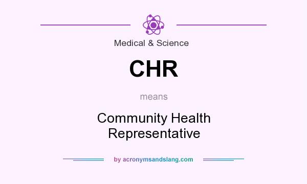 What does CHR mean? It stands for Community Health Representative