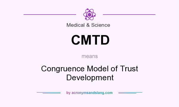 What does CMTD mean? It stands for Congruence Model of Trust Development