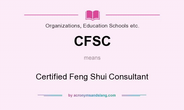 What does CFSC mean? It stands for Certified Feng Shui Consultant
