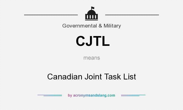 What does CJTL mean? It stands for Canadian Joint Task List