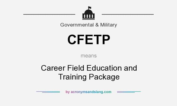 What does CFETP mean? It stands for Career Field Education and Training Package