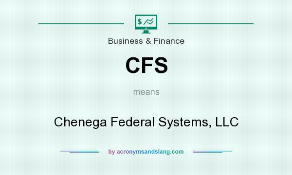 What does CFS mean? It stands for Chenega Federal Systems, LLC