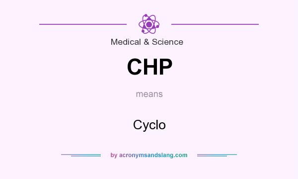 What does CHP mean? It stands for Cyclo