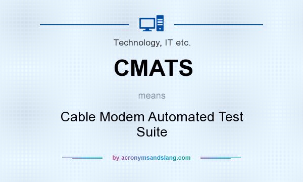 What does CMATS mean? It stands for Cable Modem Automated Test Suite