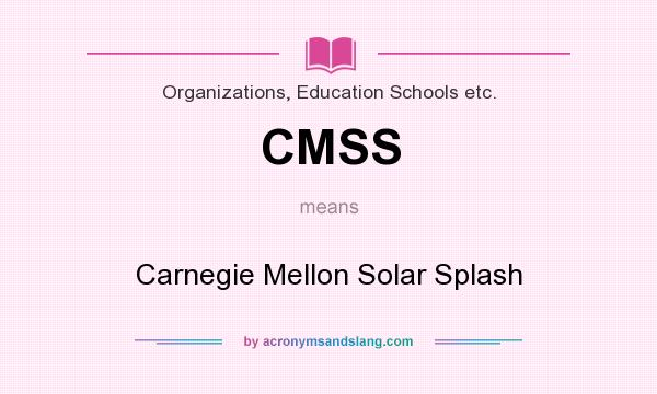 What does CMSS mean? It stands for Carnegie Mellon Solar Splash