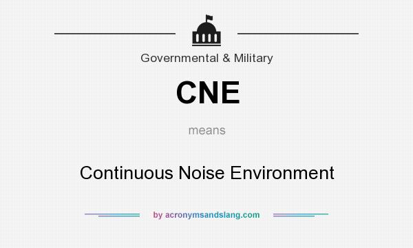 What does CNE mean? It stands for Continuous Noise Environment