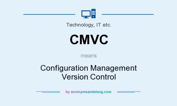 What does CMVC mean? It stands for Configuration Management Version Control