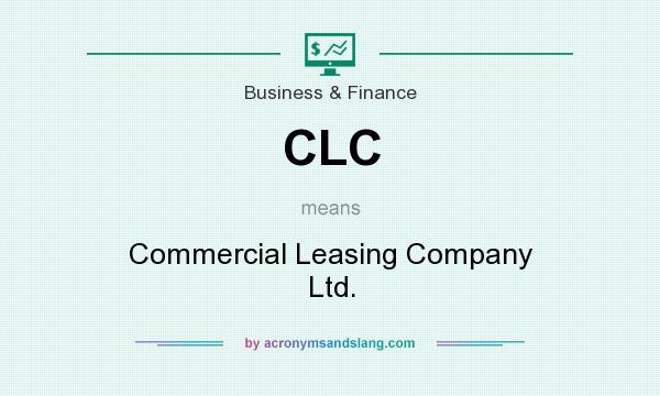What does CLC mean? It stands for Commercial Leasing Company Ltd.