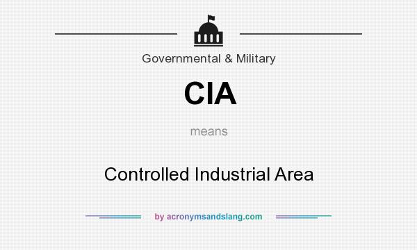 What does CIA mean? It stands for Controlled Industrial Area
