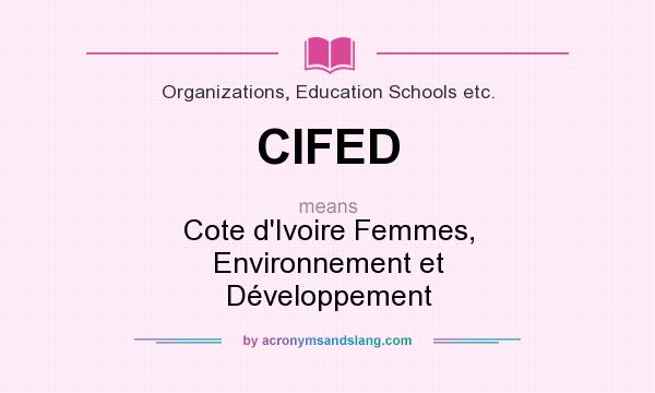 What does CIFED mean? It stands for Cote d`Ivoire Femmes, Environnement et Développement