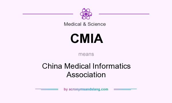 What does CMIA mean? It stands for China Medical Informatics Association