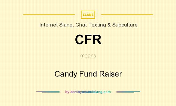 What does CFR mean? It stands for Candy Fund Raiser