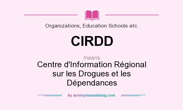 What does CIRDD mean? It stands for Centre d`Information Régional sur les Drogues et les Dépendances