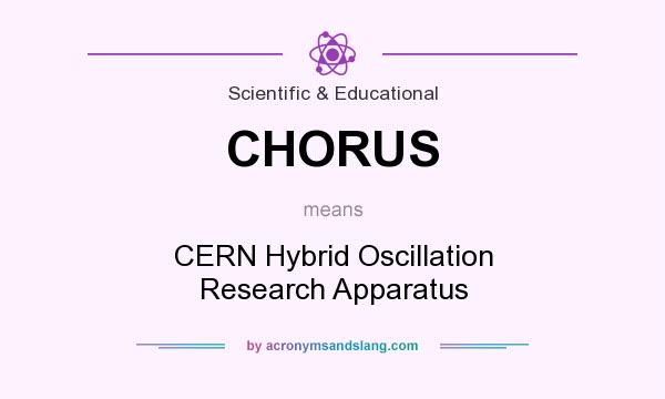 What does CHORUS mean? It stands for CERN Hybrid Oscillation Research Apparatus